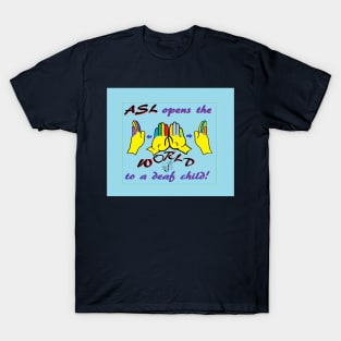 ASL Opens the World to a Deaf Child T-Shirt